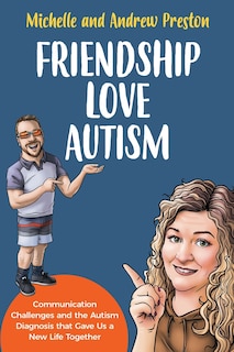 Friendship Love Autism: Communication Challenges and the Autism Diagnosis that Gave Us a New Life Together