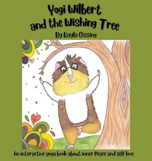 Yogi Wilbert and the Wishing Tree: An interactive yoga book about inner peace and self love
