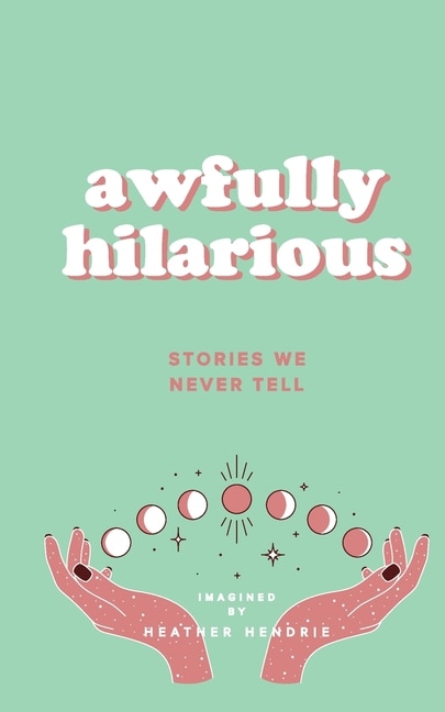 Front cover_awfully hilarious stories we never tell
