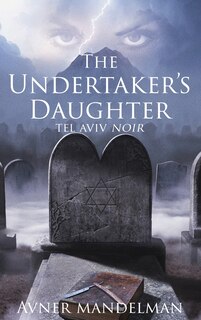Front cover_The Undertaker's Daughter (Tel Aviv Noir)