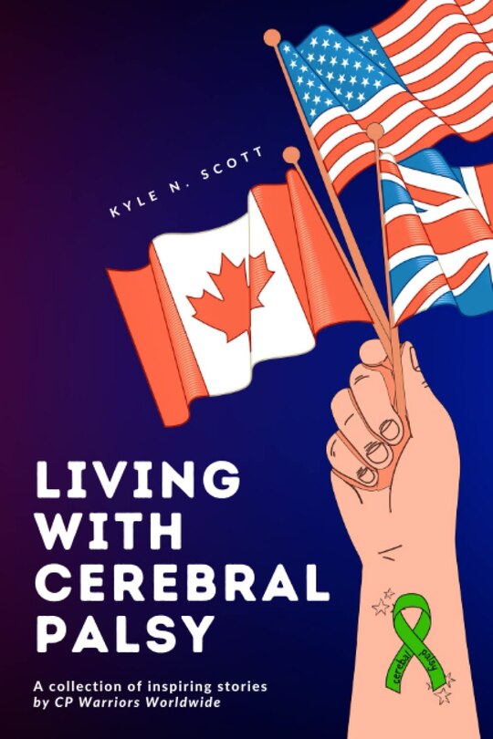 Living with Cerebral Palsy: A Collection of Inspriing Stories from CP Warriors Worldwide