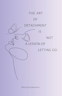Couverture_The art of detachment, is not a lesson of letting go