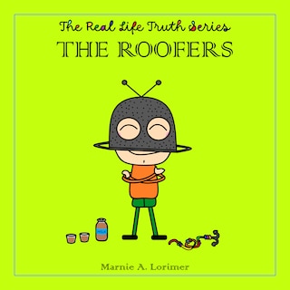 Front cover_The Real Life Truth Series: The Roofers