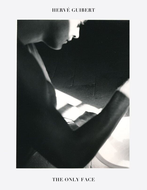 Front cover_Herv� Guibert: The Only Face