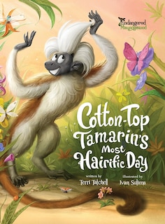 Front cover_Cotton-Top Tamarin's Most Hairific Day