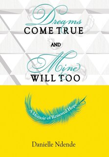 Front cover_Dreams Come True, and Mine Will Too
