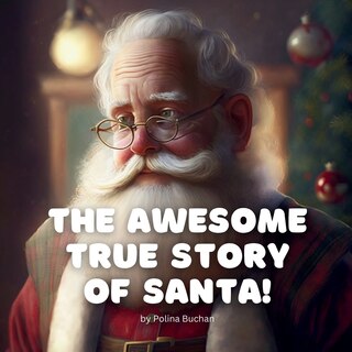 Front cover_The Awesome True Story of Santa!