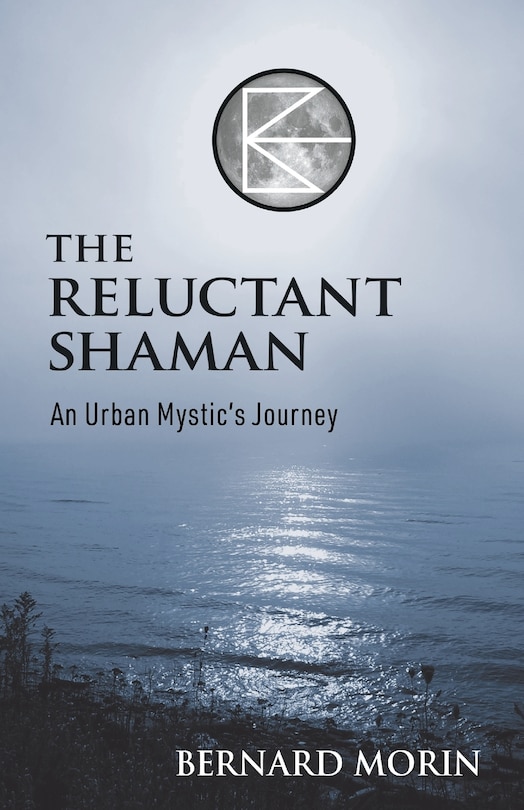 Couverture_The Reluctant Shaman An Urban Mystic's Journey