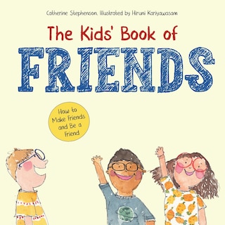 The Kids' Book of Friends. How to Make Friends and Be a Friend: How to Make Friends and Be a Friend