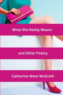 Front cover_What She Really Means and Other Poetry