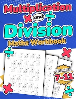 Front cover_Multiplication and Division Maths Workbook Kids Ages 7-11 Times and Multiply 100 Timed Maths Test Drills Grade 2, 3, 4, 5, and 6 Year 2, 3, 4, 5, 6 KS2 Large Print Paperback
