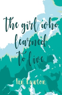 Front cover_The Girl Who Learned to Live