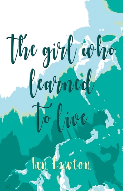 Front cover_The Girl Who Learned to Live