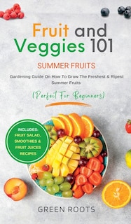 Front cover_Fruit & Veggies 101 - Summer Fruits