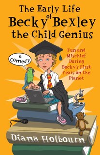 Couverture_The Early Life of Becky Bexley the Child Genius