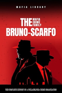 Couverture_The Bruno-Scarfo Mafia Crime Family