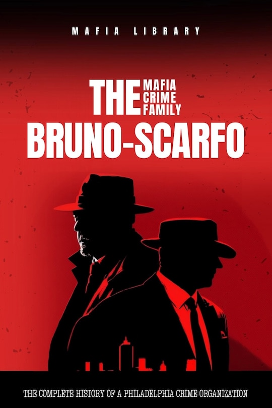 Couverture_The Bruno-Scarfo Mafia Crime Family