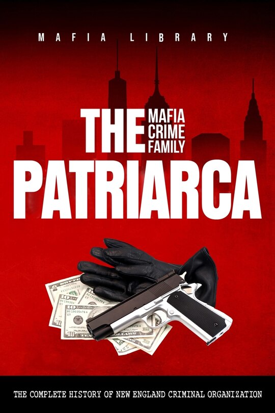 Front cover_The Patriarca Mafia Crime Family