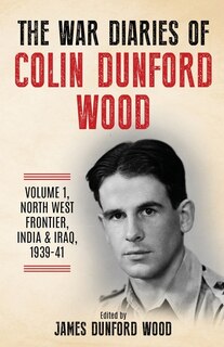 Front cover_The War Diaries of Colin Dunford Wood, Volume 1