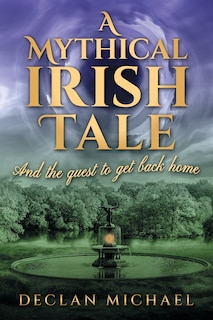 Couverture_A Mythical Irish Tale - And The Quest To Get Back Home