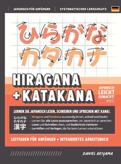 Front cover_Hiragana und Katakana leicht gemacht! Ein Handbuch für Anfänger + integriertes Arbeitsbuch Lernen Sie, Japanisch zu lesen, zu schreiben und zu sprechen - schnell und einfach, Schritt für Schritt
