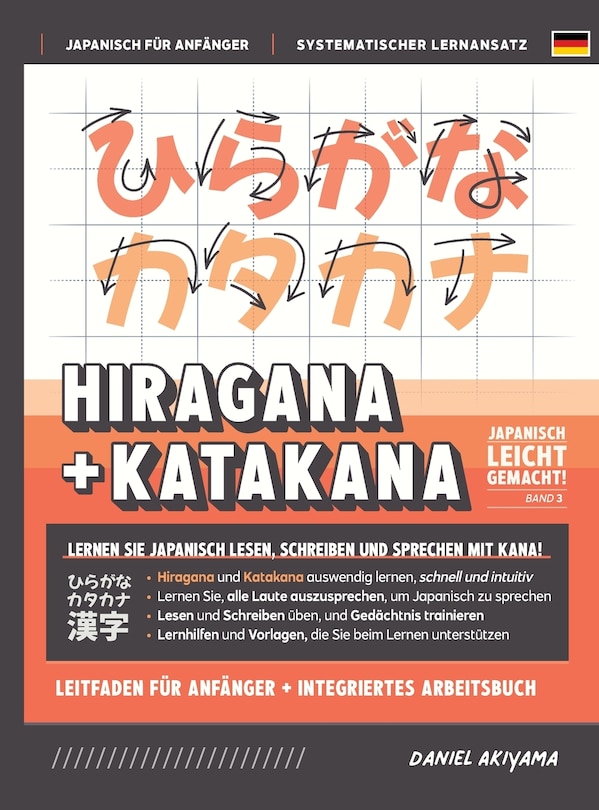 Front cover_Hiragana und Katakana leicht gemacht! Ein Handbuch für Anfänger + integriertes Arbeitsbuch Lernen Sie, Japanisch zu lesen, zu schreiben und zu sprechen - schnell und einfach, Schritt für Schritt