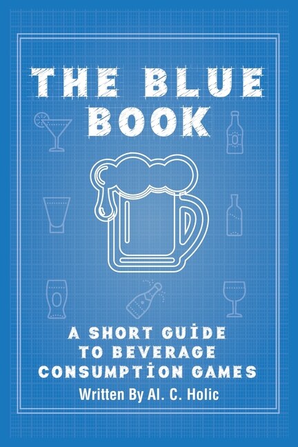 The Blue Book: A Short Guide to Beverage Consumption Games
