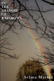 Front cover_In The Shadow of Rainbows