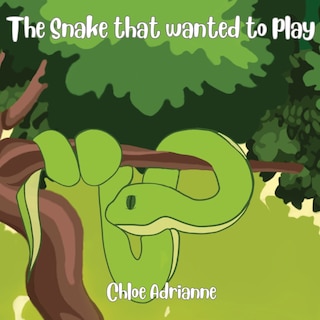 Front cover_The Snake that wanted to play