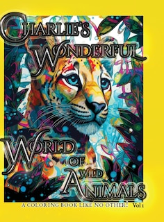 Charlie's Wonderful World Of Animals: A Coloring Book Like No Other