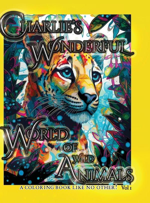 Charlie's Wonderful World Of Animals: A Coloring Book Like No Other