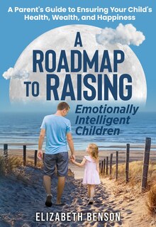 Couverture_A Roadmap to Raising Emotionally Intelligent Children