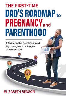 Couverture_The First-Time Dad's Roadmap to Pregnancy and Parenthood