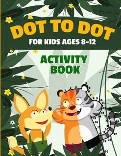 Couverture_Dot to Dot for Kids Ages 8-12 100 Fun Connect the Dots Puzzles Children's Activity Learning Book Improves Hand-Eye Coordination Workbook for Kids Aged 8, 9, 10, 11, and 12 Suitable for Boys and Girls Multiple Difficulty Challenge Levels