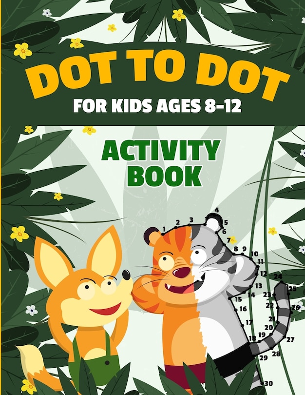 Couverture_Dot to Dot for Kids Ages 8-12 100 Fun Connect the Dots Puzzles Children's Activity Learning Book Improves Hand-Eye Coordination Workbook for Kids Aged 8, 9, 10, 11, and 12 Suitable for Boys and Girls Multiple Difficulty Challenge Levels