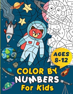 Front cover_Color By Numbers For Kids Ages 8-12 Children's Activity Book Large Print Coloring Pages Suitable For Boys and Girls Multiple Themes Including Animals, Birds, Sealife, Nature, and Flowers Helps Improves Child's Creativity Skills