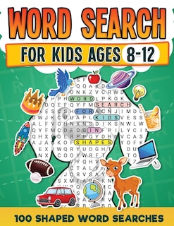 Front cover_Word Search For Kids Ages 8-12 100 Fun Shaped Word Search Puzzles Childrens Activity Book Advanced Level Puzzles Search and Find to Improve Vocabulary and Spelling Skills Large Print