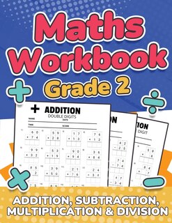 Front cover_Maths Grade 2 Addition, Subtraction, Multiplication and Division Over 100 Timed Math Test Drills 2nd Grade Maths Activity Book Daily Practice Large Print Solutions Included