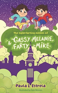 Front cover_The superfarting mission of Gassy Melanie & Farty Mike
