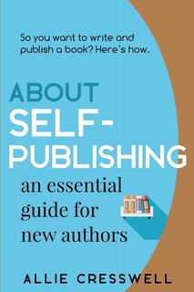 Couverture_About Self-publishing. An Essential Guide for New Authors.