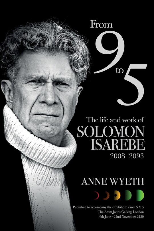 Front cover_From 9 to 5 - The Life and Work of Solomon Isarebe 2008-2093
