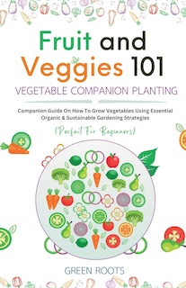 Couverture_Fruit and Veggies 101 - Vegetable Companion Planting
