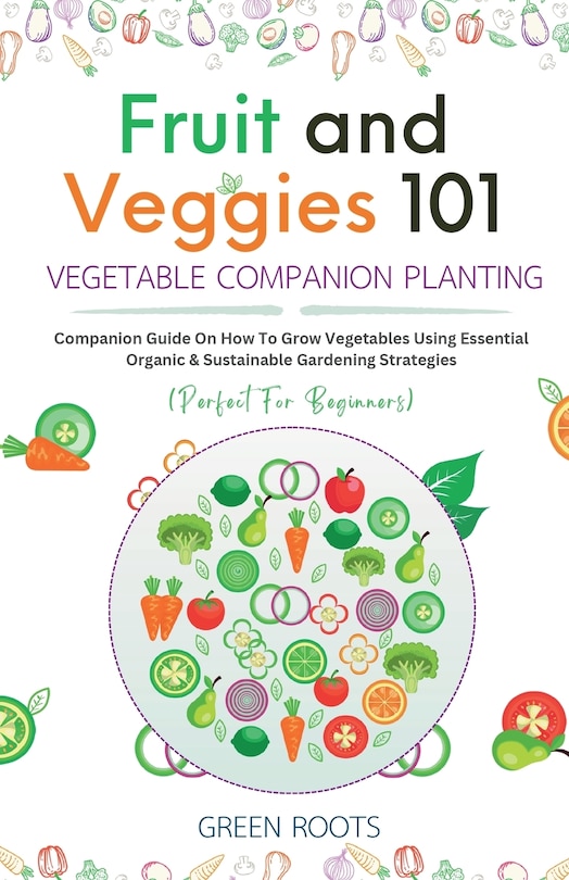 Couverture_Fruit and Veggies 101 - Vegetable Companion Planting