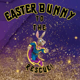 Front cover_Easter Bunny To The Rescue