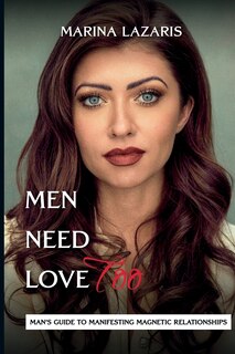 Front cover_Men Need Love-Man's Guide to Manifesting Magnetic Relationships.