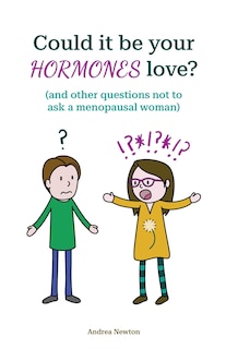 Couverture_Could it be your hormones love? And other questions not to ask a menopausal woman
