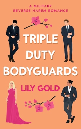 Triple Duty Bodyguards: A Military Reverse Harem Romance