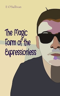 Front cover_The Magic Form of the Expressionless