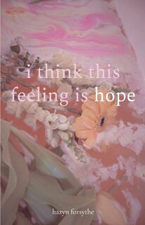 Front cover_i think this feeling is hope