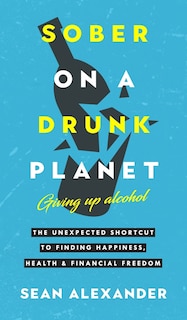 Front cover_Sober On A Drunk Planet